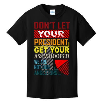 DonT Let Your President Get Your Ass Whooped Vintage Funny Kids T-Shirt