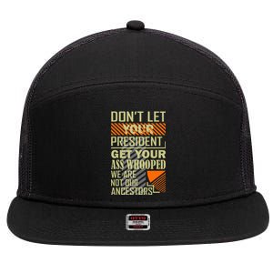 DonT Let Your President Get Your Ass Whooped 7 Panel Mesh Trucker Snapback Hat