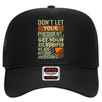 DonT Let Your President Get Your Ass Whooped High Crown Mesh Back Trucker Hat