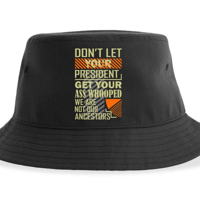 DonT Let Your President Get Your Ass Whooped Sustainable Bucket Hat