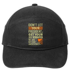 DonT Let Your President Get Your Ass Whooped 7-Panel Snapback Hat