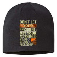 DonT Let Your President Get Your Ass Whooped Sustainable Beanie