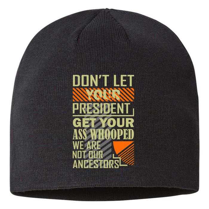 DonT Let Your President Get Your Ass Whooped Sustainable Beanie