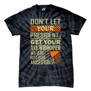 DonT Let Your President Get Your Ass Whooped Tie-Dye T-Shirt