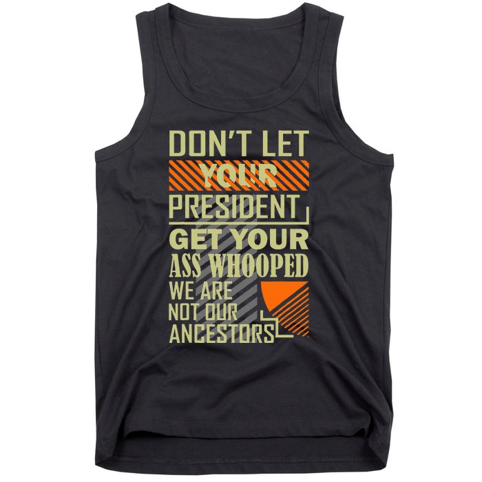 DonT Let Your President Get Your Ass Whooped Tank Top