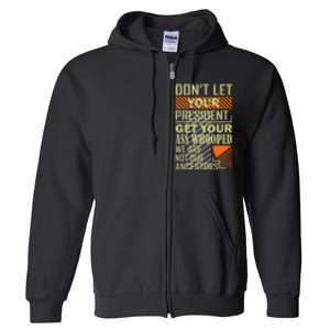 DonT Let Your President Get Your Ass Whooped Full Zip Hoodie