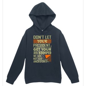 DonT Let Your President Get Your Ass Whooped Urban Pullover Hoodie