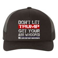 DonT Let Your President Get Your Ass Whooped Yupoong Adult 5-Panel Trucker Hat