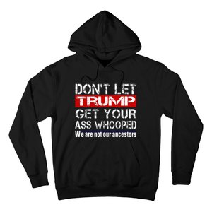 DonT Let Your President Get Your Ass Whooped Hoodie