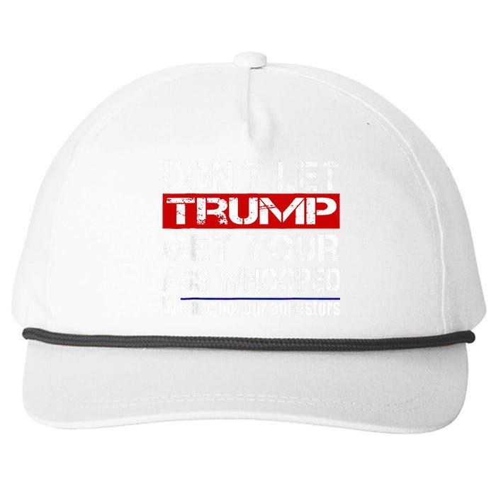 DonT Let Your President Get Your Ass Whooped Snapback Five-Panel Rope Hat