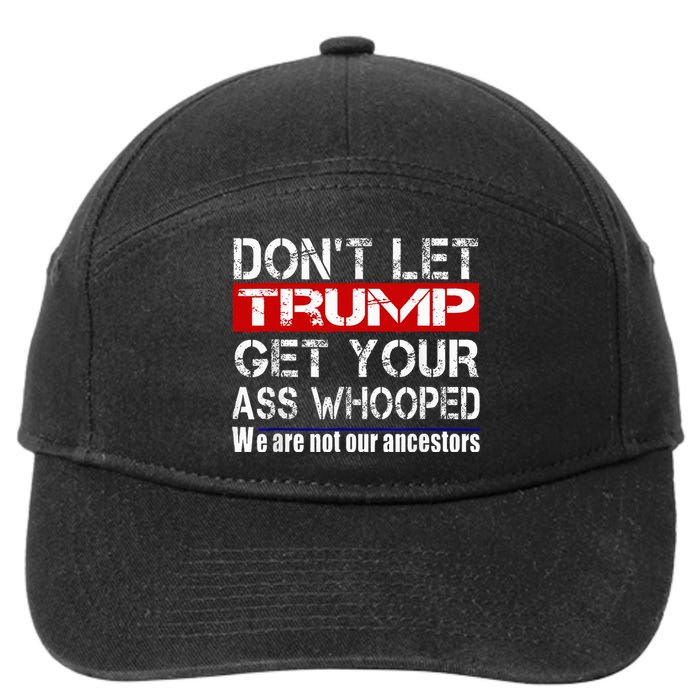 DonT Let Your President Get Your Ass Whooped 7-Panel Snapback Hat