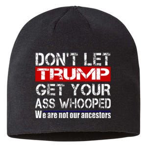 DonT Let Your President Get Your Ass Whooped Sustainable Beanie