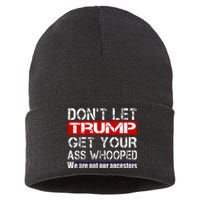 DonT Let Your President Get Your Ass Whooped Sustainable Knit Beanie