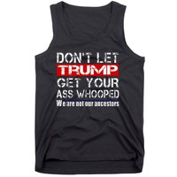 DonT Let Your President Get Your Ass Whooped Tank Top