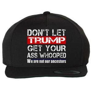 DonT Let Your President Get Your Ass Whooped Wool Snapback Cap