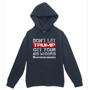 DonT Let Your President Get Your Ass Whooped Urban Pullover Hoodie