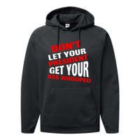 DonT Let Your President Get Your Ass Whooped Performance Fleece Hoodie