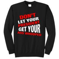 DonT Let Your President Get Your Ass Whooped Sweatshirt