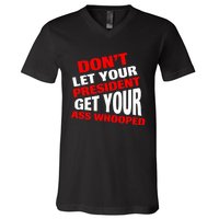 DonT Let Your President Get Your Ass Whooped V-Neck T-Shirt