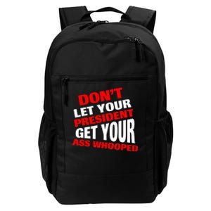 DonT Let Your President Get Your Ass Whooped Daily Commute Backpack