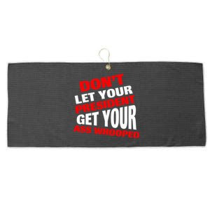 DonT Let Your President Get Your Ass Whooped Large Microfiber Waffle Golf Towel