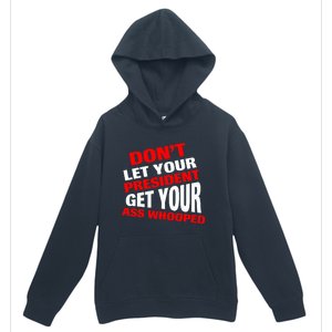 DonT Let Your President Get Your Ass Whooped Urban Pullover Hoodie