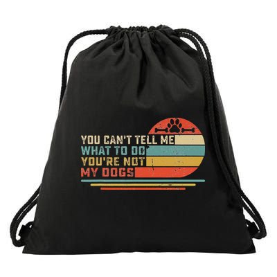 Dog Lover You Can't Tell Me What To Do You're Not My Dogs Drawstring Bag