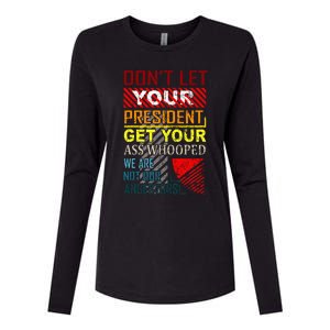 DonT Let Your President Get Your Ass Whooped Womens Cotton Relaxed Long Sleeve T-Shirt