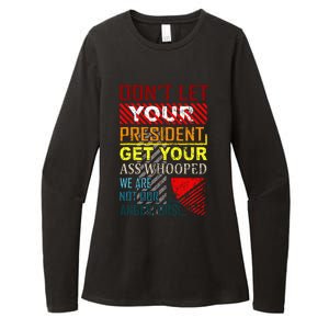 DonT Let Your President Get Your Ass Whooped Womens CVC Long Sleeve Shirt