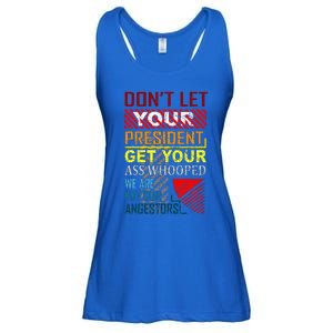 DonT Let Your President Get Your Ass Whooped Ladies Essential Flowy Tank