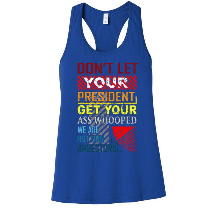 DonT Let Your President Get Your Ass Whooped Women's Racerback Tank