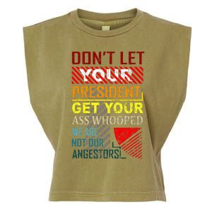 DonT Let Your President Get Your Ass Whooped Garment-Dyed Women's Muscle Tee