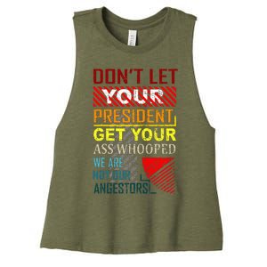 DonT Let Your President Get Your Ass Whooped Women's Racerback Cropped Tank