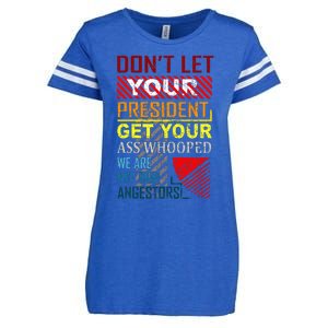 DonT Let Your President Get Your Ass Whooped Enza Ladies Jersey Football T-Shirt