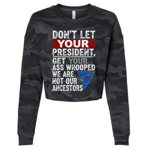 Dont Let Your President Get Your Ass Whooped Cropped Pullover Crew