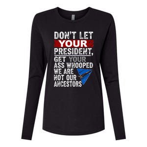 Dont Let Your President Get Your Ass Whooped Womens Cotton Relaxed Long Sleeve T-Shirt