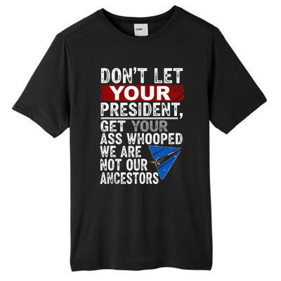 Dont Let Your President Get Your Ass Whooped Tall Fusion ChromaSoft Performance T-Shirt