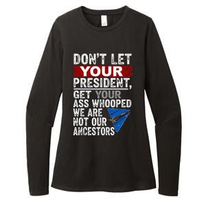 Dont Let Your President Get Your Ass Whooped Womens CVC Long Sleeve Shirt