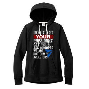 Dont Let Your President Get Your Ass Whooped Women's Fleece Hoodie