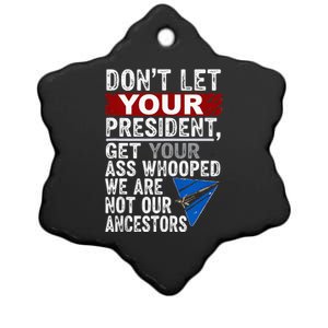 Dont Let Your President Get Your Ass Whooped Ceramic Star Ornament