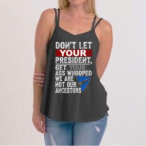 Dont Let Your President Get Your Ass Whooped Women's Strappy Tank