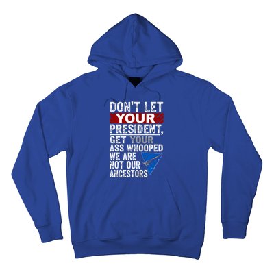 Dont Let Your President Get Your Ass Whooped Hoodie