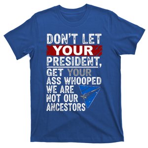 Dont Let Your President Get Your Ass Whooped T-Shirt