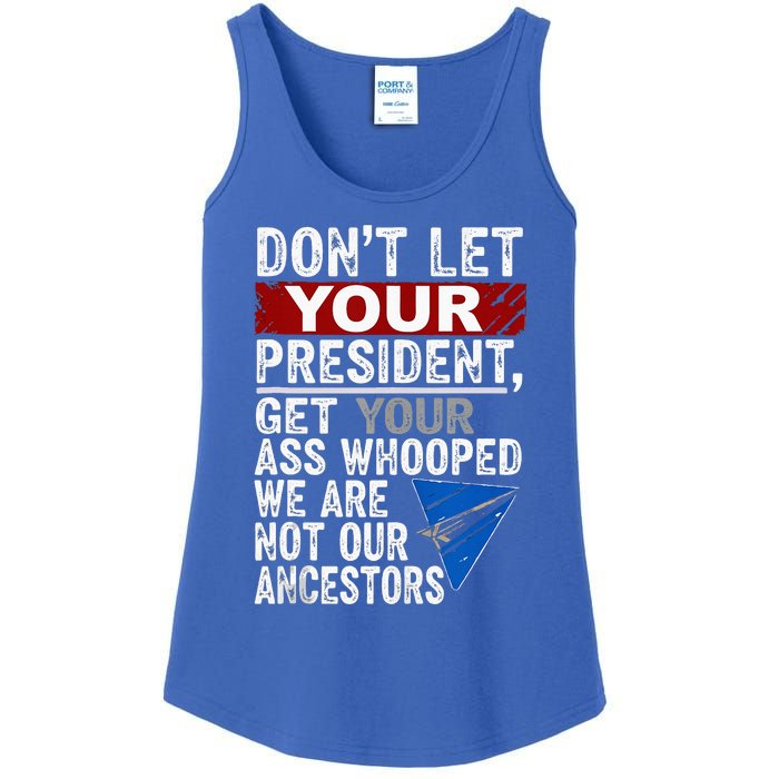 Dont Let Your President Get Your Ass Whooped Ladies Essential Tank