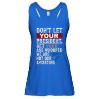 Dont Let Your President Get Your Ass Whooped Ladies Essential Flowy Tank