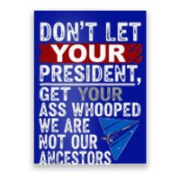 Dont Let Your President Get Your Ass Whooped Poster