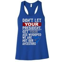 Dont Let Your President Get Your Ass Whooped Women's Racerback Tank