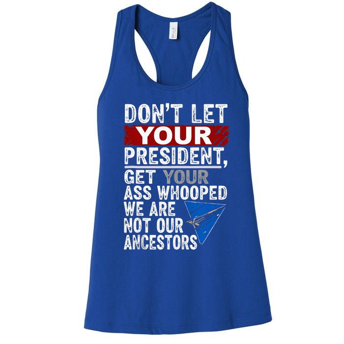 Dont Let Your President Get Your Ass Whooped Women's Racerback Tank