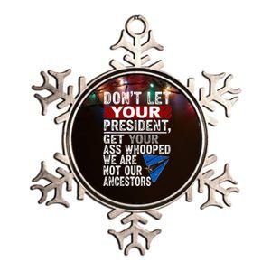 Dont Let Your President Get Your Ass Whooped Metallic Star Ornament