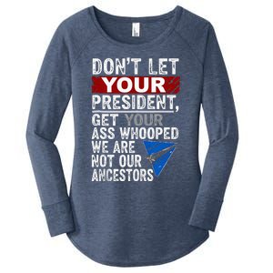 Dont Let Your President Get Your Ass Whooped Women's Perfect Tri Tunic Long Sleeve Shirt